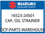 Suzuki Oem Part 16523-24501 Cap,oil Strainer. Fixed Price $27.86.