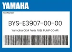 Yamaha Genuine Fuel Pump Comp. BYS-E3907-00-00. Fixed Price $399.91.