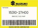 Suzuki Genuine Bracket, Fuel Pump 15310-27H00. Fixed Price $40.51.